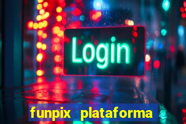 funpix plataforma de jogos